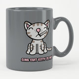 Sing Soft Kitty To Me! Mug