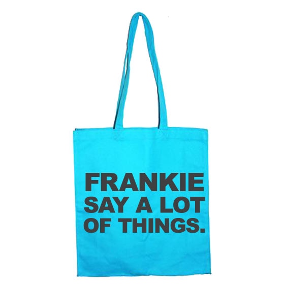 Frankie Say A Lot Of Things Tote Bag