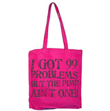 I Got 99 Problems Tote Bag