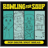 Bowling For Soup: Pop Drunk Snot Bread Standard Patch